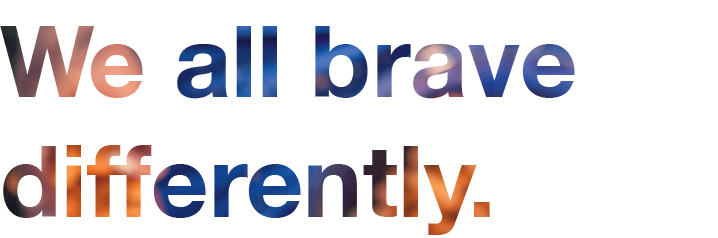 We-all-brave-differently